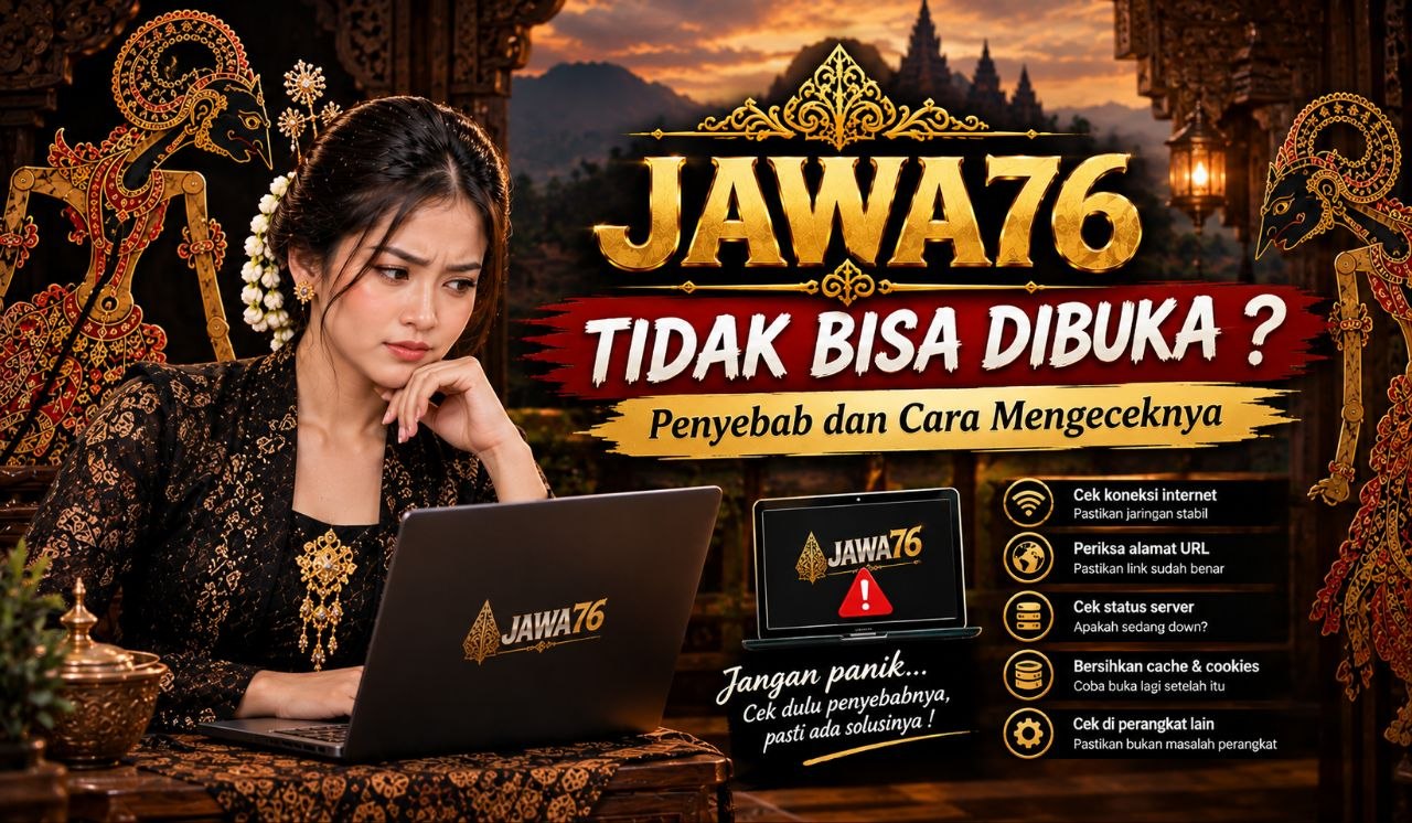 Jawa76 Tidak Bisa Dibuka? Penyebab dan Cara Mengeceknya
